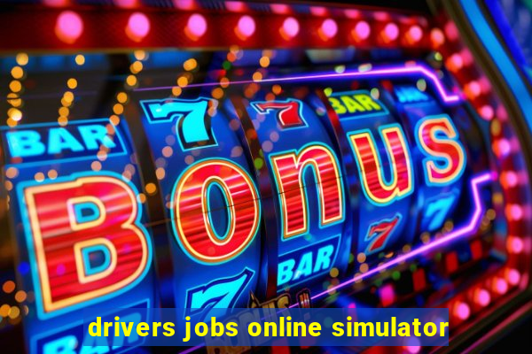 drivers jobs online simulator